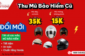 THU MŨ BẢO HIỂM CŨ – ĐỔI MŨ MỚI CHUẨN Honda